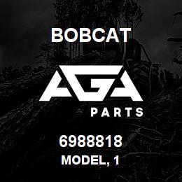 6988818 Bobcat MODEL, 1 | AGA Parts