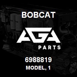 6988819 Bobcat MODEL, 1 | AGA Parts