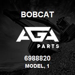 6988820 Bobcat MODEL, 1 | AGA Parts