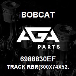 6988830EF Bobcat TRACK RBR(300X74X52.5) 12IN EF | AGA Parts