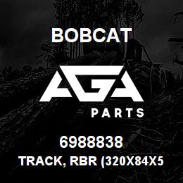 6988838 Bobcat TRACK, RBR (320X84X5 | AGA Parts