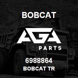 6988864 Bobcat BOBCAT TR | AGA Parts