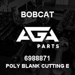 6988871 Bobcat POLY BLANK CUTTING EDGES | AGA Parts