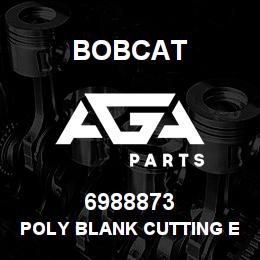6988873 Bobcat POLY BLANK CUTTING EDGES | AGA Parts