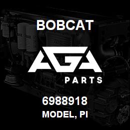 6988918 Bobcat MODEL, PI | AGA Parts
