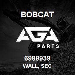 6988939 Bobcat WALL, SEC | AGA Parts