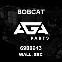6988943 Bobcat WALL, SEC | AGA Parts