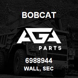 6988944 Bobcat WALL, SEC | AGA Parts