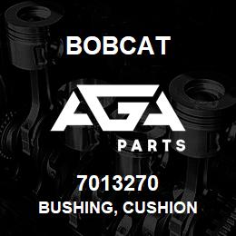 7013270 Bobcat BUSHING, CUSHION | AGA Parts