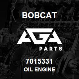 7015331 Bobcat OIL ENGINE | AGA Parts