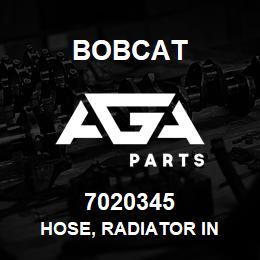 7020345 Bobcat HOSE, RADIATOR IN | AGA Parts