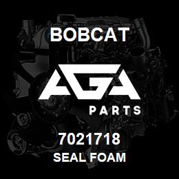 7021718 Bobcat SEAL FOAM | AGA Parts