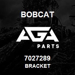 7027289 Bobcat BRACKET | AGA Parts