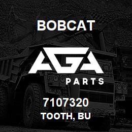 7107320 Bobcat TOOTH, BU | AGA Parts