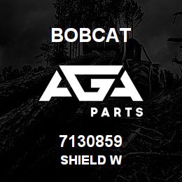 7130859 Bobcat SHIELD W | AGA Parts