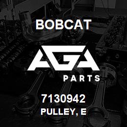 7130942 Bobcat PULLEY, E | AGA Parts