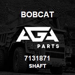 7131871 Bobcat SHAFT | AGA Parts