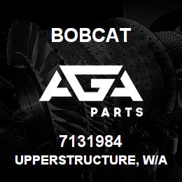 7131984 Bobcat UPPERSTRUCTURE, W/A | AGA Parts