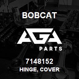 7148152 Bobcat HINGE, COVER | AGA Parts
