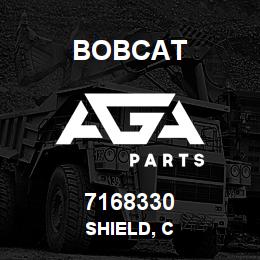 7168330 Bobcat SHIELD, C | AGA Parts