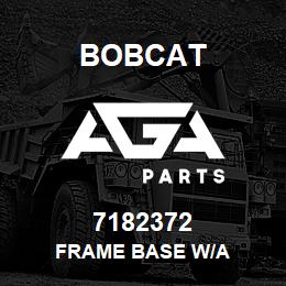 7182372 Bobcat FRAME BASE W/A | AGA Parts
