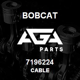 7196224 Bobcat CABLE | AGA Parts