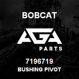 7196719 Bobcat BUSHING PIVOT | AGA Parts