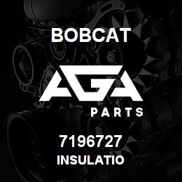 7196727 Bobcat INSULATIO | AGA Parts