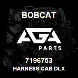 7196753 Bobcat HARNESS CAB DLX | AGA Parts