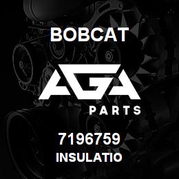 7196759 Bobcat INSULATIO | AGA Parts