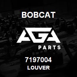7197004 Bobcat LOUVER | AGA Parts