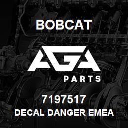 7197517 Bobcat DECAL DANGER EMEA | AGA Parts
