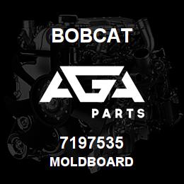 7197535 Bobcat MOLDBOARD | AGA Parts