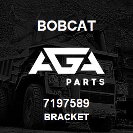 7197589 Bobcat BRACKET | AGA Parts