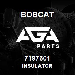 7197601 Bobcat INSULATOR | AGA Parts