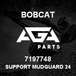 7197748 Bobcat SUPPORT MUDGUARD 24 | AGA Parts