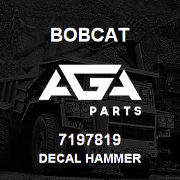 7197819 Bobcat DECAL HAMMER | AGA Parts