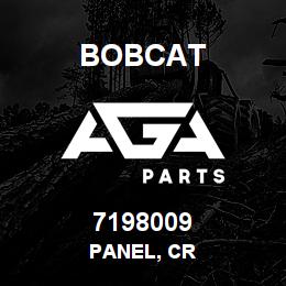 7198009 Bobcat PANEL, CR | AGA Parts