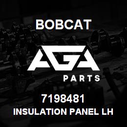 7198481 Bobcat INSULATION PANEL LH | AGA Parts