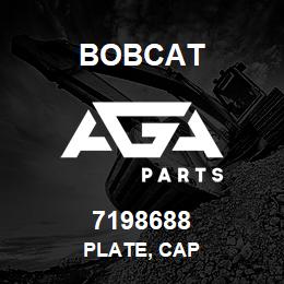 7198688 Bobcat PLATE, CAP | AGA Parts