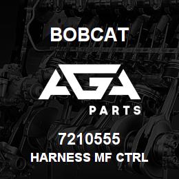 7210555 Bobcat HARNESS MF CTRL | AGA Parts