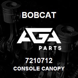 7210712 Bobcat CONSOLE CANOPY | AGA Parts