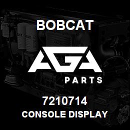 7210714 Bobcat CONSOLE DISPLAY | AGA Parts