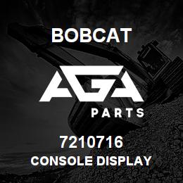 7210716 Bobcat CONSOLE DISPLAY | AGA Parts