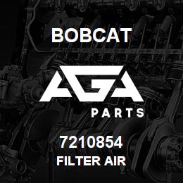 7210854 Bobcat FILTER AIR | AGA Parts