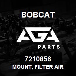 7210856 Bobcat MOUNT, FILTER AIR | AGA Parts