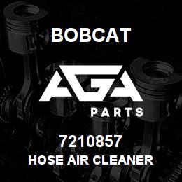 7210857 Bobcat HOSE AIR CLEANER | AGA Parts