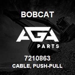 7210863 Bobcat CABLE, PUSH-PULL | AGA Parts