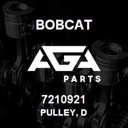 7210921 Bobcat PULLEY, D | AGA Parts