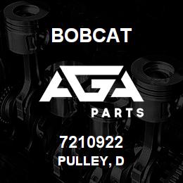 7210922 Bobcat PULLEY, D | AGA Parts